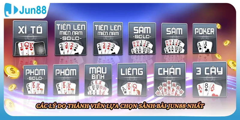 Các lý do thành viên lựa chọn sảnh bài JUN88 nhất