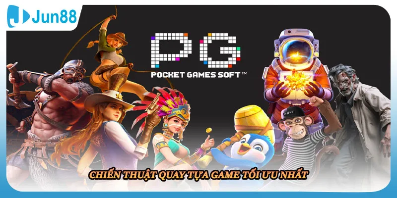 Chiến thuật quay tựa game tối ưu nhất