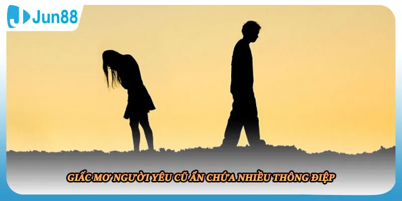 Giấc mơ người yêu cũ ẩn chứa nhiều thông điệp