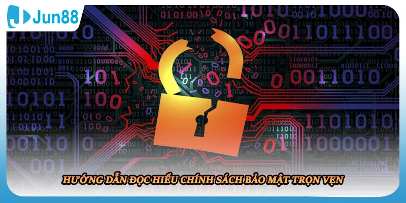 Hướng dẫn đọc hiểu chính sách bảo mật trọn vẹn