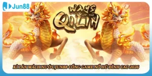 Kì Lân Mách Nước JUN88 Cổng Game Nổ Hũ Đỉnh Cao 2026