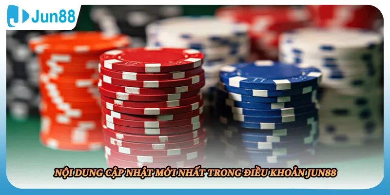 Nội dung cập nhật mới nhất trong điều khoản JUN88
