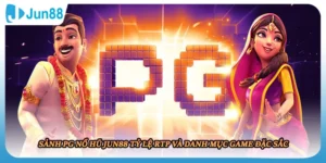 Sảnh Pg Nổ Hũ JUN88 Tỷ Lệ RTP Và Danh Mục Game Đặc Sắc