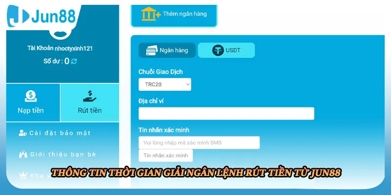 Thông tin thời gian giải ngân lệnh rút tiền từ JUN88
